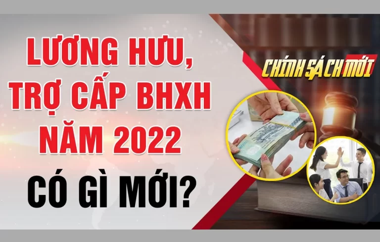Năm tới 2022, lương hưu, trợ cấp bảo hiểm xã hội sẽ thay đổi như thế nào