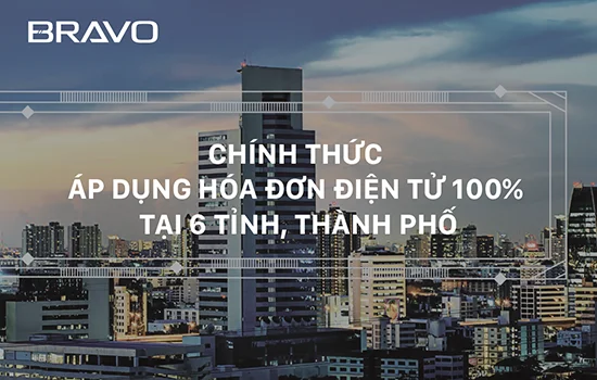 Chính thức áp dụng hóa đơn điện tử 100% tại 6 tỉnh, thành phố