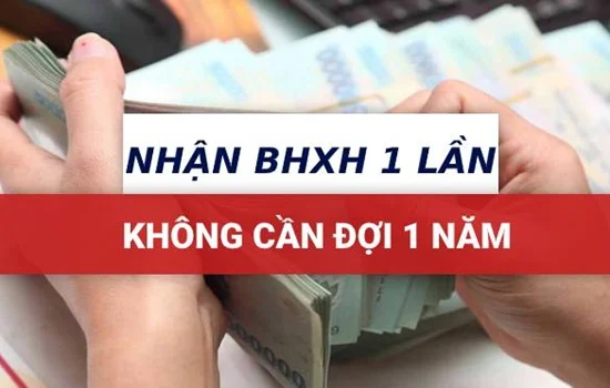 3 trường hợp được nhận BHXH một lần ngay, không phải đợi 1 năm