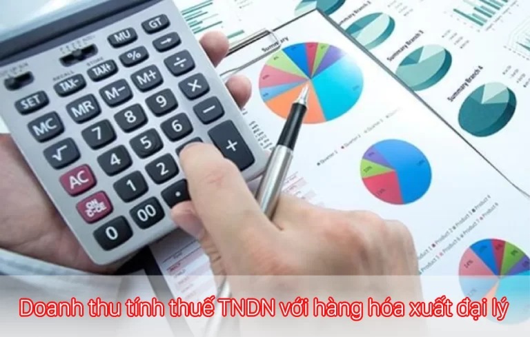 Thời điểm ghi nhận doanh thu tính thuế TNDN với hàng hóa xuất đại lý