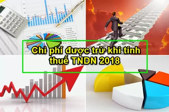 Chi phí doanh nghiệp được trừ khi xác định thu nhập chịu thuế TNDN năm 2018 Chi phí DN được trừ khi xác định thu nhập chịu thuế TNDN năm 2018