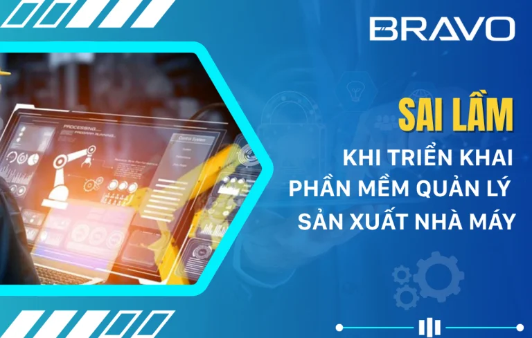 5 sai lầm khi triển khai phần mềm quản lý sản xuất nhà máy