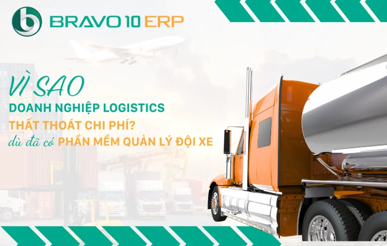 Vì sao doanh nghiệp logistics thất thoát chi phí dù đã có phần mềm quản lý đội xe?